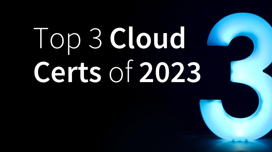 Top 3 Cloud Certifications to Earn in 2023